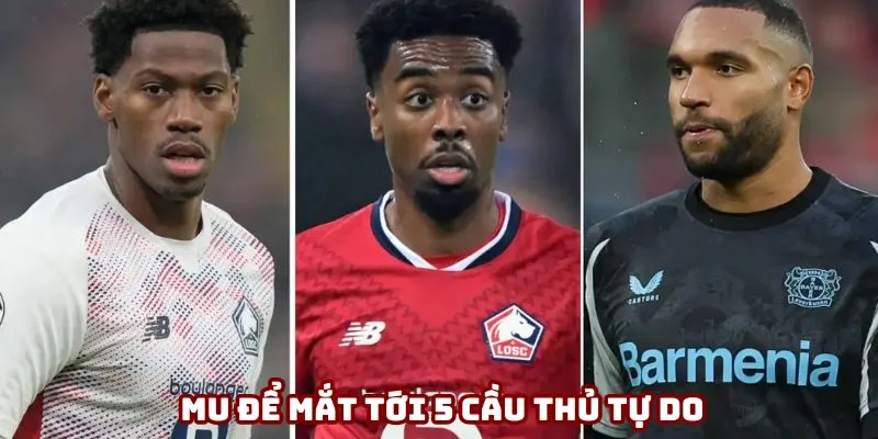 MU để mắt tới 5 cầu thủ tự do